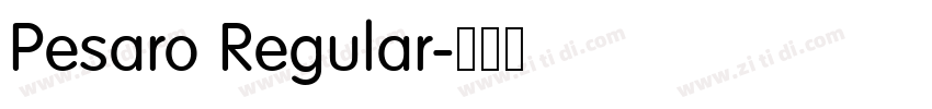 Pesaro Regular字体转换 Pesaro Regular字体转换